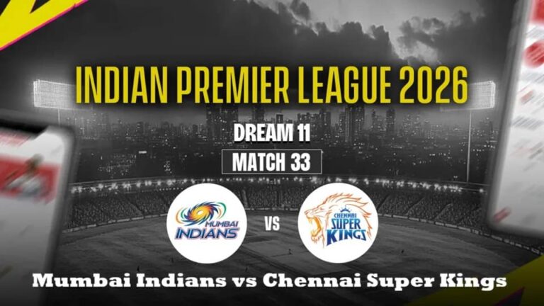 [CRK] Mumbai Indians vs Chennai Super Kings IPL 2026: Match 33 Preview, Dream11 Prediction