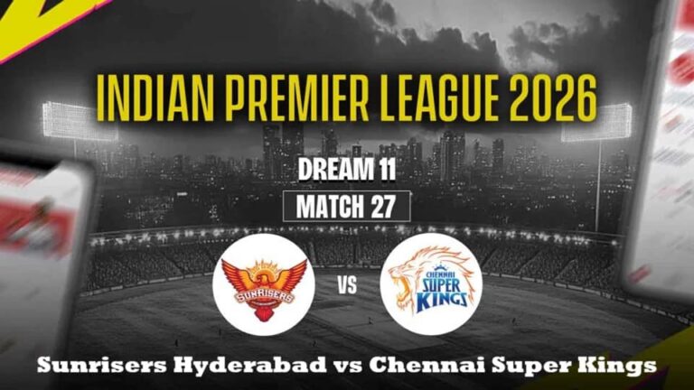 [CRK] SRH vs CSK IPL 2026 ম্যাচ ২৭ প্রেডিকশন এবং ড্রিম ১১ টিপস – বিস্তারিত বিশ্লেষণ